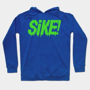 SIKE! (Green slime ver) Hoodie